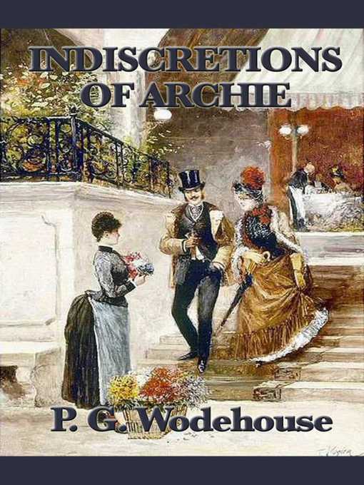 Title details for The Indiscretions of Archie by P. G. Wodehouse - Available